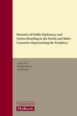 Histories of Public Diplomacy and Nation Branding in the Nordic and Baltic countries