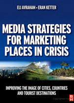 Media Strategies for Marketing Places in Crisis, by Eli Avraham, Eran Ketter